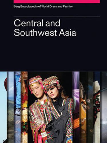 Cover image for Berg Encyclopedia of World Dress and Fashion Vol 5: Central and Southwest Asia