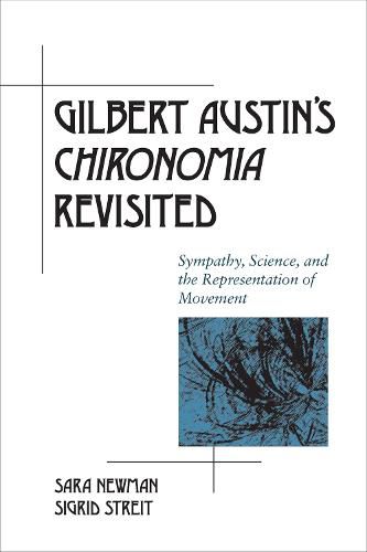 Cover image for Gilbert Austin's  Chironomia  Revisited: Sympathy, Science, and the Representation of Movement