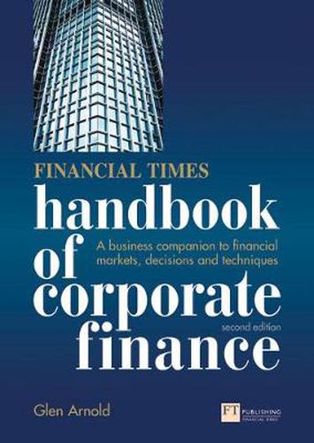 Cover image for Financial Times Handbook of Corporate Finance, The: A Business Companion to Financial Markets, Decisions and Techniques