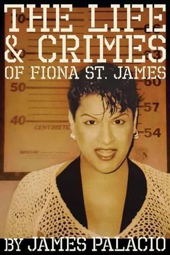 Cover image for The Life and Crimes of Fiona St. James