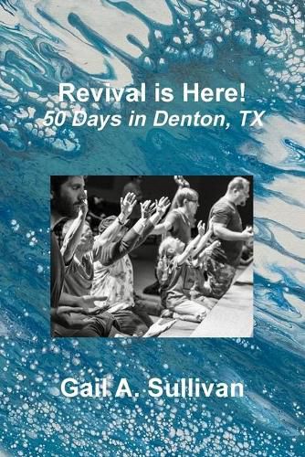 Cover image for Revival is Here! 50 Days in Denton, TX