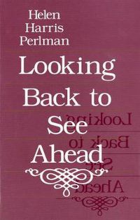 Cover image for Looking Back to See Ahead