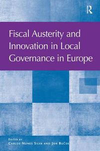 Cover image for Fiscal Austerity and Innovation in Local Governance in Europe