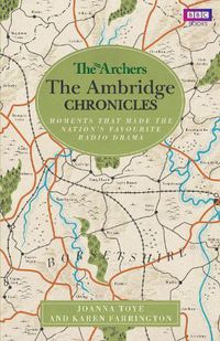Cover image for The Archers: The Ambridge Chronicles: Moments that made the nation's favourite radio drama