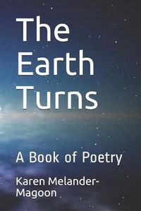 Cover image for The Earth Turns: A Book of Poetry