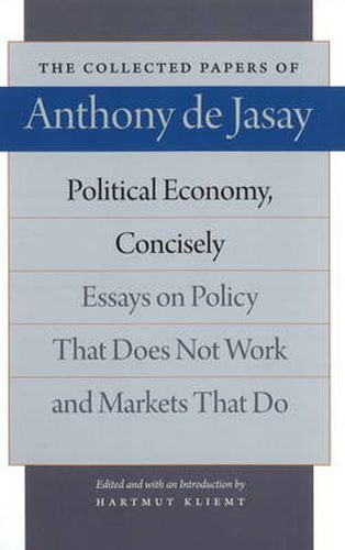 Political Economy, Concisely: Essays on Policy That Does Not Work & Markets that Do