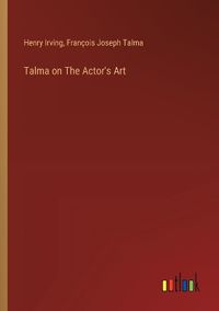 Cover image for Talma on The Actor's Art