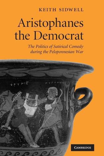 Cover image for Aristophanes the Democrat: The Politics of Satirical Comedy during the Peloponnesian War