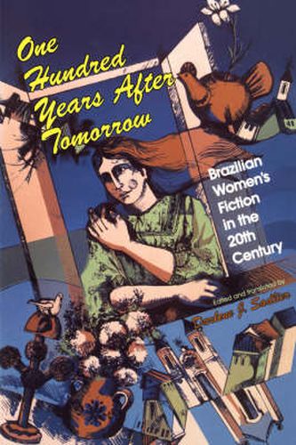 Cover image for One Hundred Years after Tomorrow: Brazilian Women's Fiction in the Twentieth Century