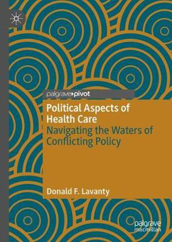 Cover image for Political Aspects of Health Care: Navigating the Waters of Conflicting Policy