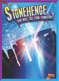 Cover image for Stonehenge: Who Built This Stone Formation?
