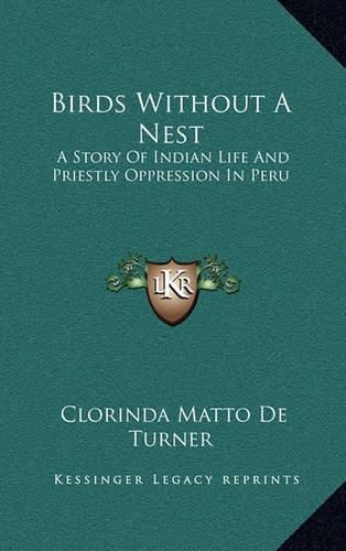 Cover image for Birds Without a Nest: A Story of Indian Life and Priestly Oppression in Peru