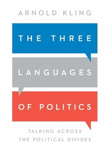 Cover image for The Three Languages of Politics: Talking Across the Political Divides