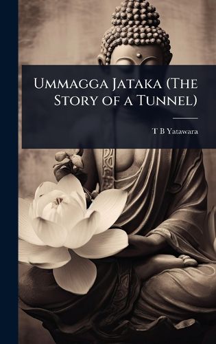 Cover image for Ummagga Jataka (The Story of a Tunnel)