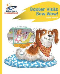 Cover image for Reading Planet - Baxter Visits Bow Wow! - Yellow: Rocket Phonics