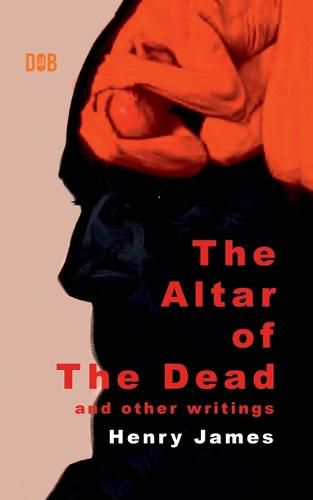 Cover image for The Altar of The Dead And Other Writings