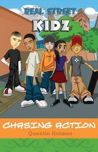 Cover image for Real Street Kidz: Chasing Action (multicultural book series for preteens 7-to-12-years old)