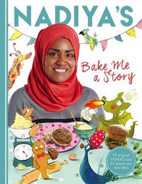 Cover image for Nadiya's Bake Me a Story: Fifteen stories and recipes for children