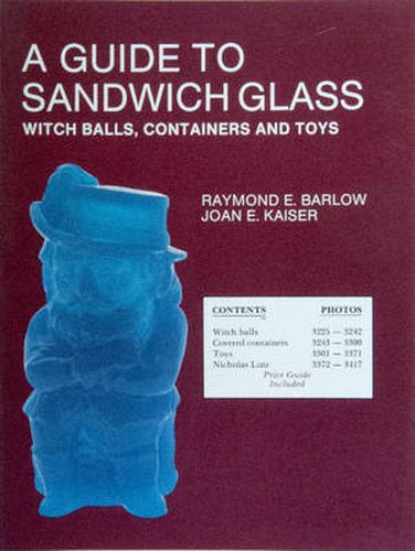 Cover image for A Guide to Sandwich Glass: Witch Balls, Containers and Toys, with Values from Vol. 3