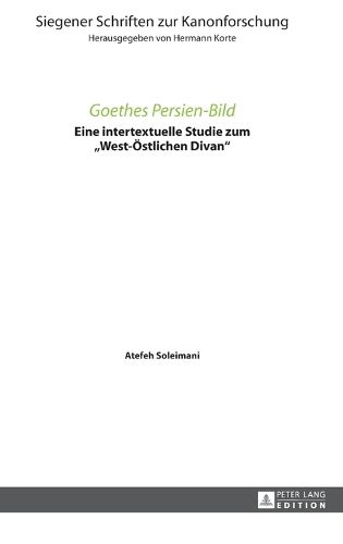 Cover image for Goethes Persien-Bild; Eine intertextuelle Studie zum West-OEstlichen Divan