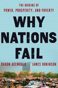Cover image for Why Nations Fail: The Origins of Power, Prosperity, and Poverty