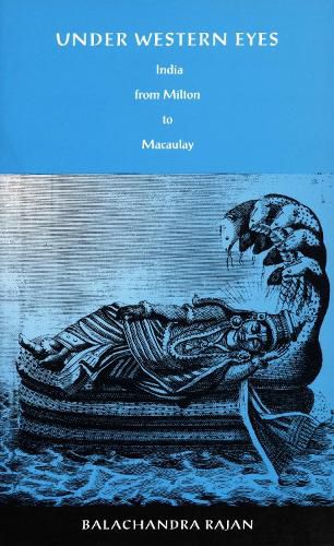Cover image for Under Western Eyes: India from Milton to Macaulay