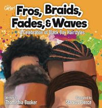 Cover image for Fros, Braids, Fades, and Waves: A Celebration of Black Boy Hairstyles