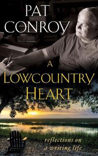 Cover image for A Lowcountry Heart: Reflections on a Writing Life