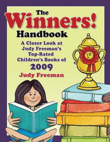 The WINNERS! Handbook: A Closer Look at Judy Freeman's Top-Rated Children's Books of 2009