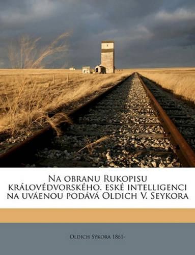 Cover image for Na Obranu Rukopisu Krlovdvorskho. Esk Intelligenci Na Uvenou Podv Oldich V. Seykora