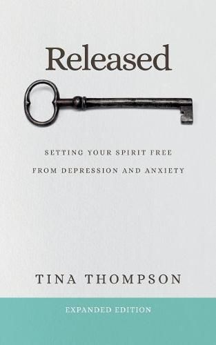 Cover image for Released: Setting Your Spirit Free from Anxiety and Depression