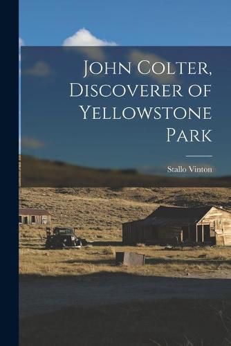 Cover image for John Colter, Discoverer of Yellowstone Park