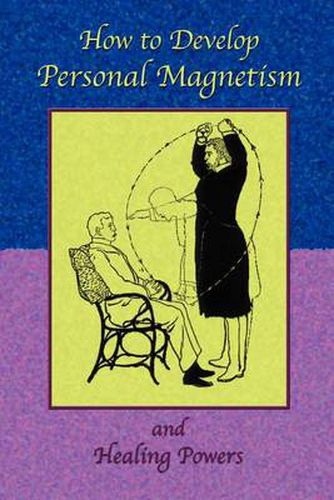 Cover image for How to Develop Personal Magnetism and Healing Powers