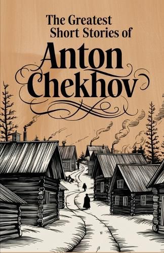 Cover image for The Greatest Short Stories of Anton Chekhov