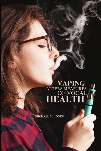 Cover image for Vaping alters measures of vocal health