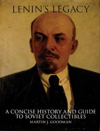 Cover image for Lenin's Legacy: A Concise History and Guide to Soviet Collectibles