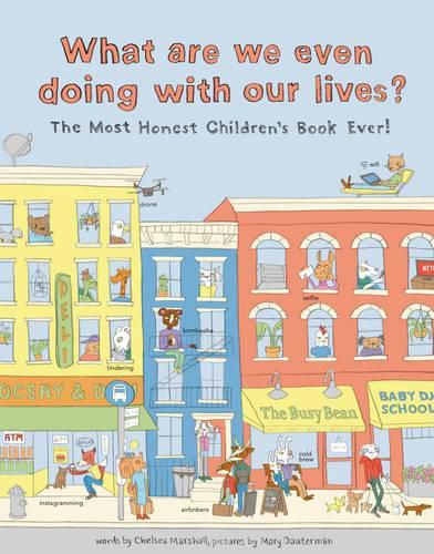 Cover image for What Are We Even Doing With Our Lives?: The Most Honest Children's Book of All Time