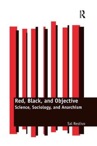 Cover image for Red, Black, and Objective: Science, Sociology, and Anarchism