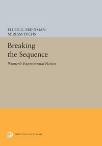 Cover image for Breaking the Sequence: Women's Experimental Fiction