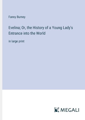 Cover image for Evelina; Or, the History of a Young Lady's Entrance into the World