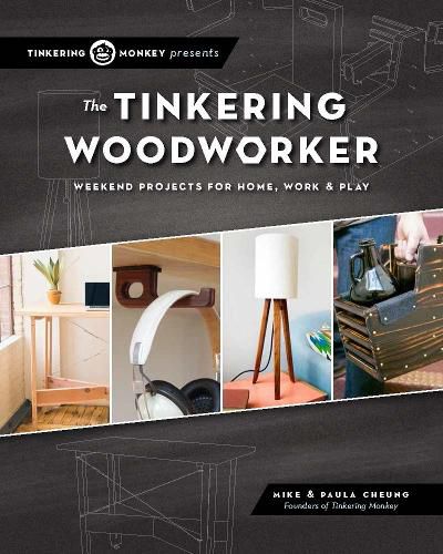 Cover image for The Tinkering Woodworker: Weekend Projects for Work, Home & Play