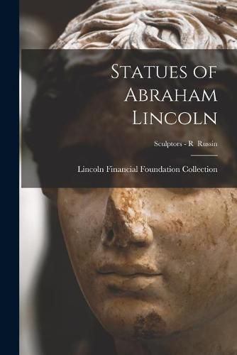 Cover image for Statues of Abraham Lincoln; Sculptors - R Russin
