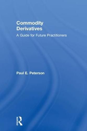 Cover image for Commodity Derivatives: A Guide for Future Practitioners