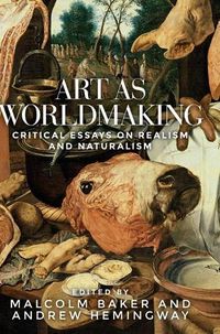 Cover image for Art as Worldmaking: Critical Essays on Realism and Naturalism