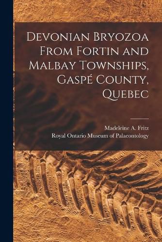 Cover image for Devonian Bryozoa From Fortin and Malbay Townships, Gaspe County, Quebec