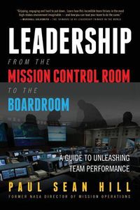 Cover image for Leadership from the Mission Control Room to the Boardroom: A Guide to Unleashing Team Performance