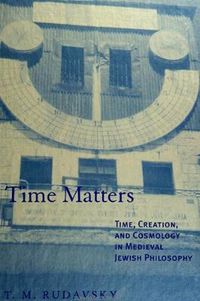 Cover image for Time Matters: Time, Creation, and Cosmology in Medieval Jewish Philosophy