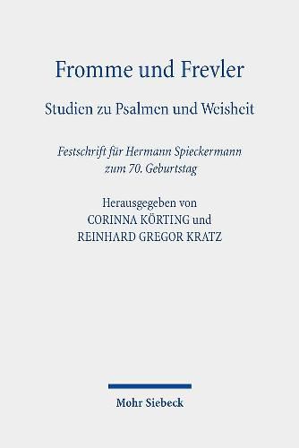 Cover image for Fromme und Frevler: Studien zu Psalmen und Weisheit. Festschrift fur Hermann Spieckermann zum 70. Geburtstag