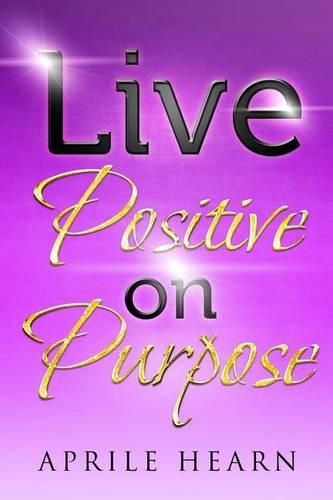 Cover image for Live Positive on Purpose