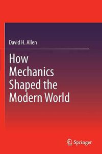 Cover image for How Mechanics Shaped the Modern World